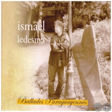 BALLADES PARAGUAYENNES - ISMAEL LEDESMA - Ao 2009